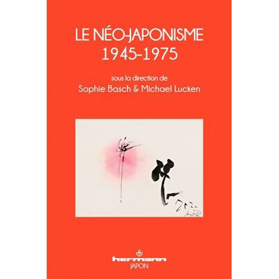 Le Néo-japonisme, 1945-1975 - Sophie Basch - Hermann - broché - Essai - Publicité Le Néo-japonisme, 1945-1975 - Sophie Basch - Hermann - broché - Essai - Publicité