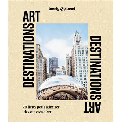 Destinations art 1ed - Lonely Planet - Lonely Planet - broché - Beau livre - Publicité Destinations art 1ed - Lonely Planet - Lonely Planet - broché - Beau livre - Publicité