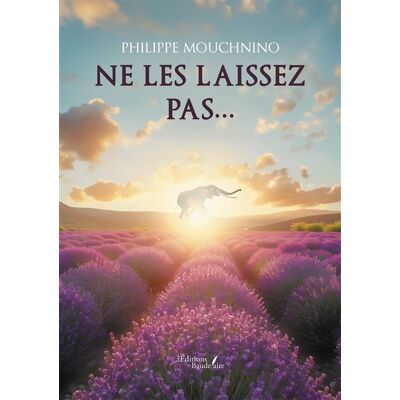 Ne les laissez pas... - Philippe Mouchnino - Baudelaire - broché - Roman - Publicité Ne les laissez pas... - Philippe Mouchnino - Baudelaire - broché - Roman - Publicité