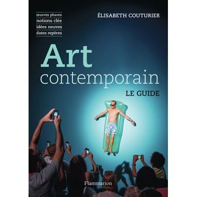 Art contemporain Le guide - Elisabeth Couturier - Flammarion - broché - Guide - Publicité Art contemporain Le guide - Elisabeth Couturier - Flammarion - broché - Guide - Publicité