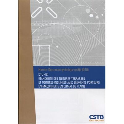 DTU 43.1 Etanchéité des toitures-terrasses et toitures inclinées avec éléments porteurs en maçonnerie en climat de plaine. Nouvelle formule - Collectif CSTB - Cstb - broché - Manuel - Publicité DTU 43.1 Etanchéité des toitures-terrasses et toitures inclinées avec éléments porteurs en maçonnerie en climat de plaine. Nouvelle formule - Collectif CSTB - Cstb - broché - Manuel - Publicité