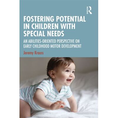 Fostering Potential in Children with Special Needs An Abilities-Oriented Perspective on Early Childhood Motor Development - Jeremy Krauss - Routledge - ebook (ePub) - Livre - Publicité Fostering Potential in Children with Special Needs An Abilities-Oriented Perspective on Early Childhood Motor Development - Jeremy Krauss - Routledge - ebook (ePub) - Livre - Publicité
