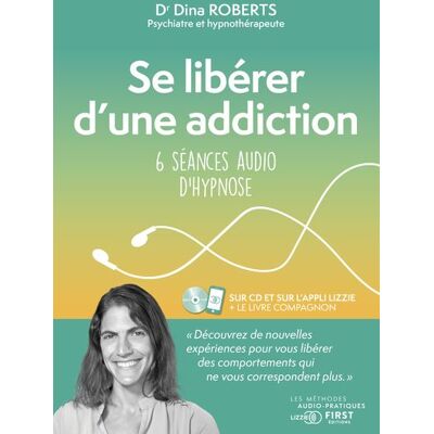Se libérer d'une addiction - 6 séances audio d'hypnose Livre avec 1 CD audio - Dina Roberts - First - Livre CD - Essai - Publicité Se libérer d'une addiction - 6 séances audio d'hypnose Livre avec 1 CD audio - Dina Roberts - First - Livre CD - Essai - Publicité
