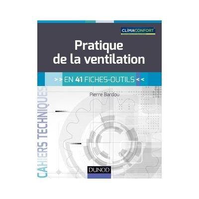 Pratique de la ventilation - en 41 fiches-outils - Pierre Bardou - Dunod - broché - Monographie - Publicité Pratique de la ventilation - en 41 fiches-outils - Pierre Bardou - Dunod - broché - Monographie - Publicité
