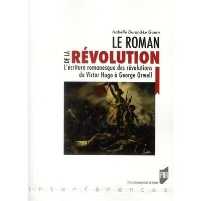 Roman de la revolution L'écriture romanesque des révolutions de Victor Hugo à George Orwell - Pur - Presses Universitaires Rennes - broché - Essai - Publicité Roman de la revolution L'écriture romanesque des révolutions de Victor Hugo à George Orwell - Pur - Presses Universitaires Rennes - broché - Essai - Publicité
