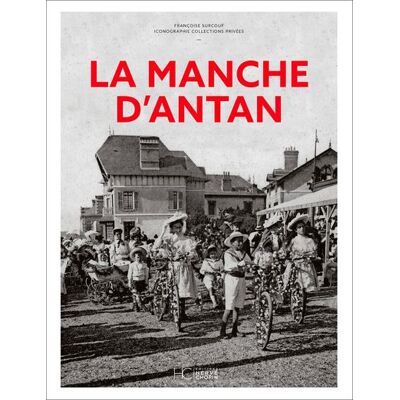 La Manche d'Antan - Françoise Surcouf - Hc Eds - relié - Beau livre - Publicité La Manche d'Antan - Françoise Surcouf - Hc Eds - relié - Beau livre - Publicité