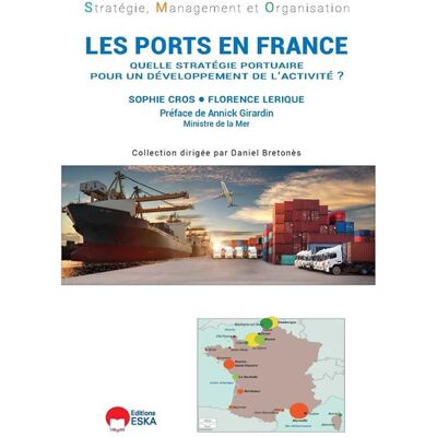 Les ports en france Quelle strategie portuaire pour un developpement de l'activite ? - Sophie Cros - Eska - broché - Etude - Publicité Les ports en france Quelle strategie portuaire pour un developpement de l'activite ? - Sophie Cros - Eska - broché - Etude - Publicité