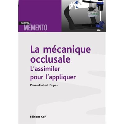 La mécanique occlusale L'assimiler pour l'appliquer - Pierre-Hubert Dupas - Cdp - broché - Scolaire / Universitaire - Publicité La mécanique occlusale L'assimiler pour l'appliquer - Pierre-Hubert Dupas - Cdp - broché - Scolaire / Universitaire - Publicité
