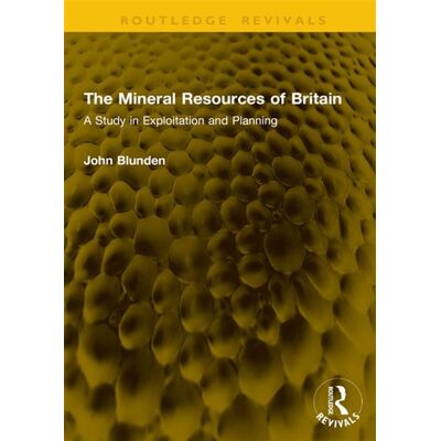 The Mineral Resources of Britain A Study in Exploitation and Planning - John Blunden - Routledge - ebook (ePub) - Livre - Publicité The Mineral Resources of Britain A Study in Exploitation and Planning - John Blunden - Routledge - ebook (ePub) - Livre - Publicité