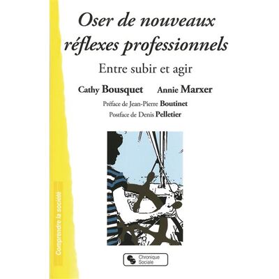 Oser de nouveaux reflexes professionnels - BOUSQUET/MARXER - Chronique Sociale - broché - Essai - Publicité Oser de nouveaux reflexes professionnels - BOUSQUET/MARXER - Chronique Sociale - broché - Essai - Publicité
