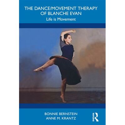 The Dance/Movement Therapy of Blanche Evan Life is Movement - Bonnie Bernstein - Routledge - ebook (ePub) - Livre - Publicité The Dance/Movement Therapy of Blanche Evan Life is Movement - Bonnie Bernstein - Routledge - ebook (ePub) - Livre - Publicité