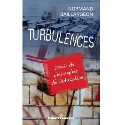 Turbulences Essais de philosophie de l'éducation - Normand Baillargeon - Hermann - broché - Essai - Publicité Turbulences Essais de philosophie de l'éducation - Normand Baillargeon - Hermann - broché - Essai - Publicité