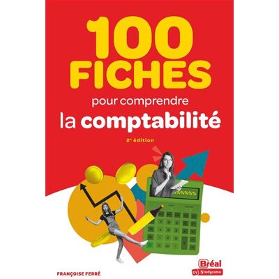 100 fiches pour comprendre la comptabilité - Françoise Ferré - Bréal - broché - Manuel - Publicité 100 fiches pour comprendre la comptabilité - Françoise Ferré - Bréal - broché - Manuel - Publicité
