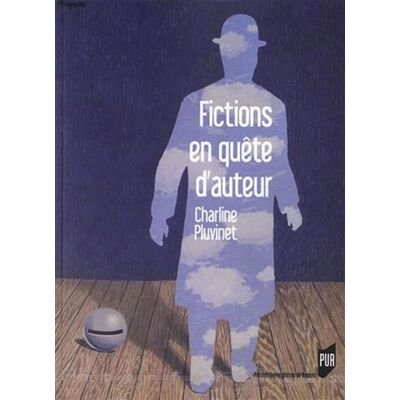 Fictions en quete d auteur - Pur - Presses Universitaires Rennes - broché - Essai - Publicité Fictions en quete d auteur - Pur - Presses Universitaires Rennes - broché - Essai - Publicité