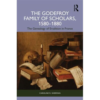 The Godefroy Family of Scholars, 1580–1880 The Genealogy of Erudition in France - Caroline R. Sherman - Routledge - ebook (ePub) - Livre - Publicité The Godefroy Family of Scholars, 1580–1880 The Genealogy of Erudition in France - Caroline R. Sherman - Routledge - ebook (ePub) - Livre - Publicité