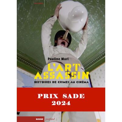 L'Art assassin - Histoires de crimes au cinéma - Pauline Mari - Rouge Profond - broché - Essai - Publicité L'Art assassin - Histoires de crimes au cinéma - Pauline Mari - Rouge Profond - broché - Essai - Publicité