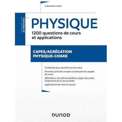 Physique - 1200 questions de cours et applications - Ecrits et oraux - CAPES/Agrégation CAPES/Agrégation Physique-Chimie - Christophe Cappe - Dunod - broché - Scolaire / Universitaire - Publicité Physique - 1200 questions de cours et applications - Ecrits et oraux - CAPES/Agrégation CAPES/Agrégation Physique-Chimie - Christophe Cappe - Dunod - broché - Scolaire / Universitaire - Publicité