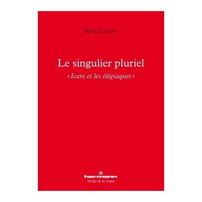 Le singulier pluriel "Icare et les élégiaques" - René Corona - Hermann - broché - Essai - Publicité Le singulier pluriel "Icare et les élégiaques" - René Corona - Hermann - broché - Essai - Publicité