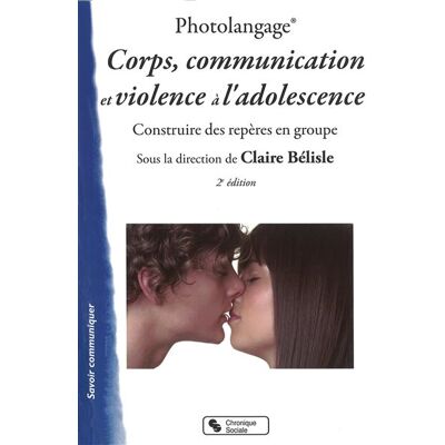Chronique Sociale Photolangage® Corps, communication et violence à l'adolescence - Publicité Chronique Sociale Photolangage® Corps, communication et violence à l'adolescence - Publicité