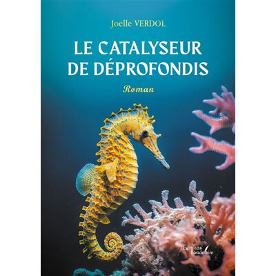 Le catalyseur de Déprofondis - Joëlle Verdol - Baudelaire - broché - Roman - Publicité Le catalyseur de Déprofondis - Joëlle Verdol - Baudelaire - broché - Roman - Publicité