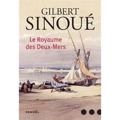 Le Royaume des Deux-Mers - Gilbert Sinoué - Denoël - broché - Roman - Publicité Le Royaume des Deux-Mers - Gilbert Sinoué - Denoël - broché - Roman - Publicité