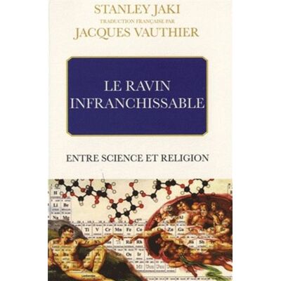 Le ravin infranchissable. entre science et religion Entre science et religion - Stanley L. Jaki - Eska - broché - Essai - Publicité Le ravin infranchissable. entre science et religion Entre science et religion - Stanley L. Jaki - Eska - broché - Essai - Publicité