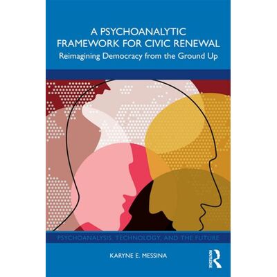 A Psychoanalytic Framework for Civic Renewal Reimagining Democracy from the Ground Up - Karyne E. Messina - Routledge - ebook (ePub) - Livre - Publicité A Psychoanalytic Framework for Civic Renewal Reimagining Democracy from the Ground Up - Karyne E. Messina - Routledge - ebook (ePub) - Livre - Publicité