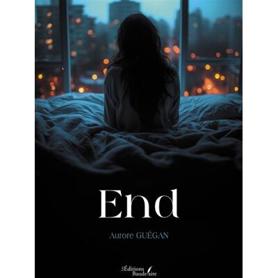 End - Aurore Guegan - Baudelaire - broché - Roman - Publicité End - Aurore Guegan - Baudelaire - broché - Roman - Publicité
