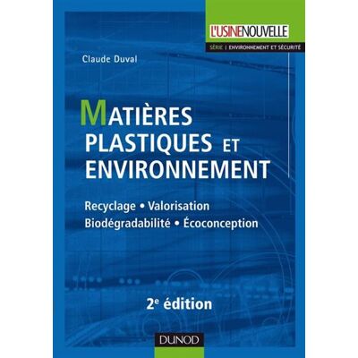 Matières plastiques et environnement 2e édition - Recyclage. Biodégradabilité. Valorisation. Écoconc Recyclage. Biodégradabilité. Valorisation. Écoconception - Claude Duval - Dunod - cartonné - Scolaire / Universitaire - Publicité Matières plastiques et environnement 2e édition - Recyclage. Biodégradabilité. Valorisation. Écoconc Recyclage. Biodégradabilité. Valorisation. Écoconception - Claude Duval - Dunod - cartonné - Scolaire / Universitaire - Publicité