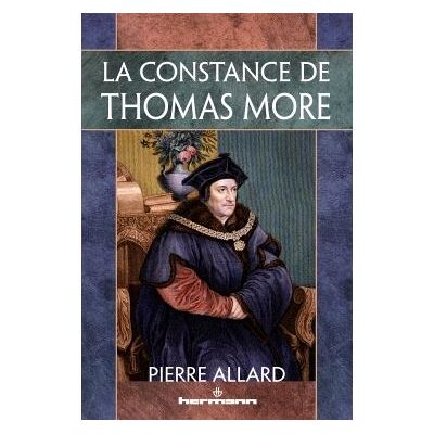 La constance de Thomas More - Pierre Allard - Hermann - broché - Etude - Publicité La constance de Thomas More - Pierre Allard - Hermann - broché - Etude - Publicité