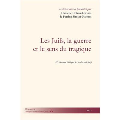 Les Juifs, la guerre et le sens du tragique IVe Nouveau colloque des intellectuels juifs - Danielle Cohen-Lévinas - Hermann - broché - Essai - Publicité Les Juifs, la guerre et le sens du tragique IVe Nouveau colloque des intellectuels juifs - Danielle Cohen-Lévinas - Hermann - broché - Essai - Publicité