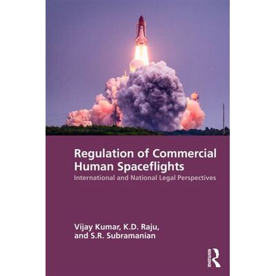 Regulation of Commercial Human Spaceflights International and National Legal Perspectives - VIJAY KUMAR - Routledge - ebook (ePub) - Livre - Publicité Regulation of Commercial Human Spaceflights International and National Legal Perspectives - VIJAY KUMAR - Routledge - ebook (ePub) - Livre - Publicité