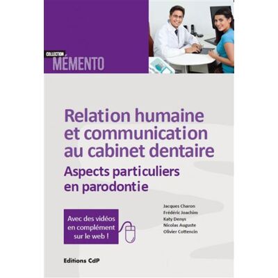 Relation humaine et communication au cabinet dentaire Aspects particuliers en parodontie. - Jacques André Charon - Cdp - broché - Scolaire / Universitaire - Publicité Relation humaine et communication au cabinet dentaire Aspects particuliers en parodontie. - Jacques André Charon - Cdp - broché - Scolaire / Universitaire - Publicité