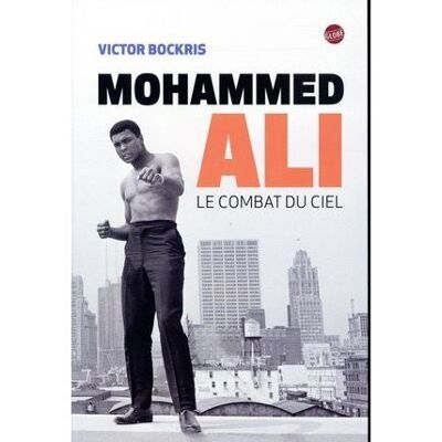 Mohammed Ali le combat du ciel Le combat du ciel - Victor Bockris - Globe - broché - Biographie - Publicité Mohammed Ali le combat du ciel Le combat du ciel - Victor Bockris - Globe - broché - Biographie - Publicité