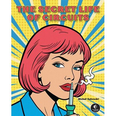 The Secret Life of Circuits An Illustrated Guide to Electronic Circuit Design - Michal Zalewski - No Starch Press - ebook (ePub) - Livre - Publicité The Secret Life of Circuits An Illustrated Guide to Electronic Circuit Design - Michal Zalewski - No Starch Press - ebook (ePub) - Livre - Publicité