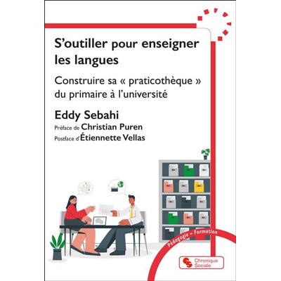 S'outiller pour enseigner les langues Construire sa « praticothèque » du primaire à l’université - Eddy Sebahi - Chronique Sociale - broché - Guide - Publicité S'outiller pour enseigner les langues Construire sa « praticothèque » du primaire à l’université - Eddy Sebahi - Chronique Sociale - broché - Guide - Publicité