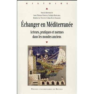 Echanger en mediterranee Acteurs, normes pratiqués dans l'Antiquité - Pur - Presses Universitaires Rennes - broché - Etude - Publicité Echanger en mediterranee Acteurs, normes pratiqués dans l'Antiquité - Pur - Presses Universitaires Rennes - broché - Etude - Publicité