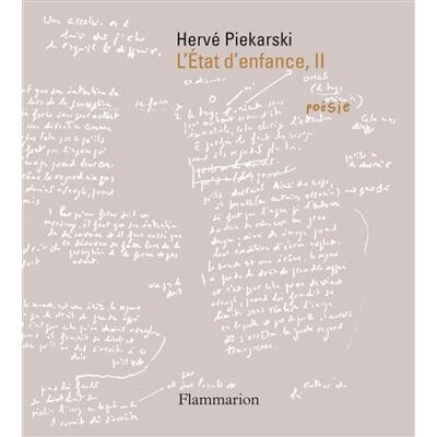 L'État d'enfance, II - Hervé Piekarski - Flammarion - broché - Poésie - Publicité L'État d'enfance, II - Hervé Piekarski - Flammarion - broché - Poésie - Publicité