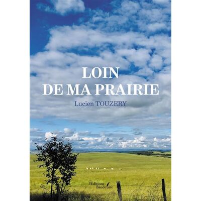 Loin de ma prairie - Lucien Touzery - Baudelaire - broché - Autobiographie - Publicité Loin de ma prairie - Lucien Touzery - Baudelaire - broché - Autobiographie - Publicité