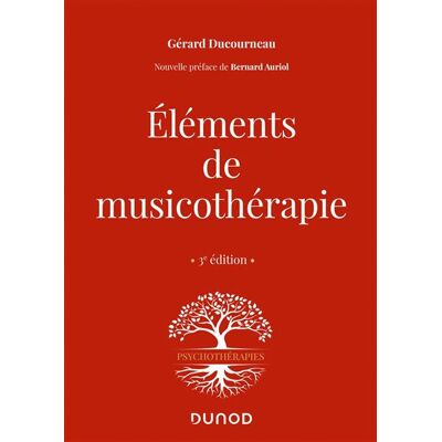 Éléments de musicothérapie - 3 éd. - Gérard Ducourneau - Dunod - broché - Etude - Publicité Éléments de musicothérapie - 3 éd. - Gérard Ducourneau - Dunod - broché - Etude - Publicité