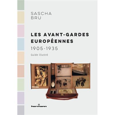 Les avant-gardes européennes (1905-1935) Guide illustré - Sascha Bru - Hermann - broché - Guide - Publicité Les avant-gardes européennes (1905-1935) Guide illustré - Sascha Bru - Hermann - broché - Guide - Publicité