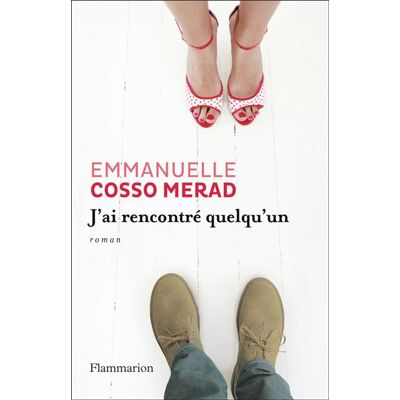 J'ai rencontré quelqu'un - Emmanuelle Cosso-Merad - Flammarion - broché - Roman - Publicité J'ai rencontré quelqu'un - Emmanuelle Cosso-Merad - Flammarion - broché - Roman - Publicité