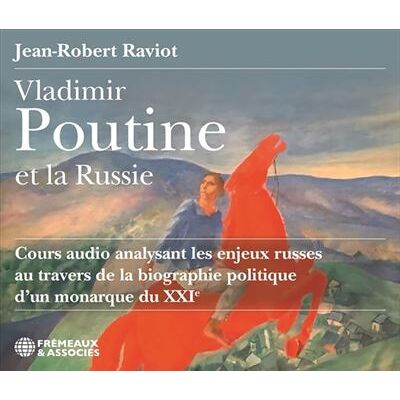 Vladimir poutine et la russie cours audio analysant les enjeux russes Au travers de la biographie politique d’un monarque du xxie siècle - Jean-Robert Raviot - Frémeaux & Associés - Texte lu (CD) - Textes lus - Publicité Vladimir poutine et la russie cours audio analysant les enjeux russes Au travers de la biographie politique d’un monarque du xxie siècle - Jean-Robert Raviot - Frémeaux & Associés - Texte lu (CD) - Textes lus - Publicité