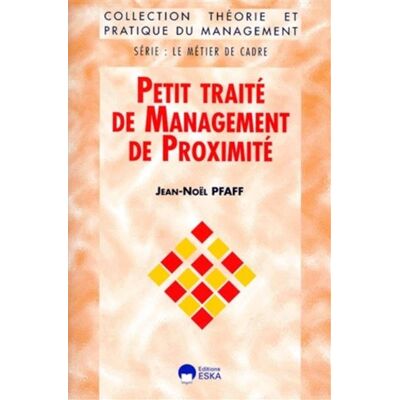 Petit traite de management de proximite - Jean-Noël Pfaff - Eska - broché - Livre - Publicité Petit traite de management de proximite - Jean-Noël Pfaff - Eska - broché - Livre - Publicité