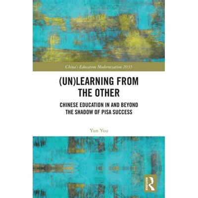 (Un)learning from the Other Chinese Education in and beyond the Shadow of PISA Success - Yun You - Routledge - ebook (ePub) - Livre - Publicité (Un)learning from the Other Chinese Education in and beyond the Shadow of PISA Success - Yun You - Routledge - ebook (ePub) - Livre - Publicité