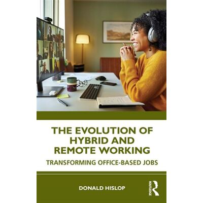 The Evolution of Hybrid and Remote Working Transforming Office-based Jobs - Donald Hislop - Routledge - ebook (ePub) - Livre - Publicité The Evolution of Hybrid and Remote Working Transforming Office-based Jobs - Donald Hislop - Routledge - ebook (ePub) - Livre - Publicité