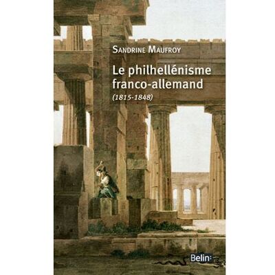 Le philhellénisme franco-allemand (1815-1848) - Michel Espagne - Belin - broché - Etude - Publicité Le philhellénisme franco-allemand (1815-1848) - Michel Espagne - Belin - broché - Etude - Publicité