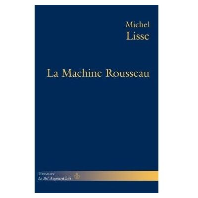 La Machine Rousseau - Michel Lisse - Hermann - broché - Etude - Publicité La Machine Rousseau - Michel Lisse - Hermann - broché - Etude - Publicité