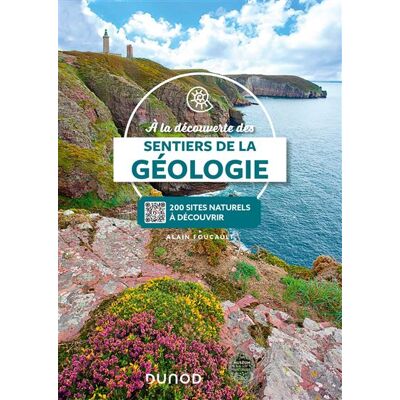 A la découverte des sentiers de la Géologie Plus de 200 sites naturels à découvrir, avec QRCodes - Alain Foucault - Dunod - broché - Guide - Publicité A la découverte des sentiers de la Géologie Plus de 200 sites naturels à découvrir, avec QRCodes - Alain Foucault - Dunod - broché - Guide - Publicité