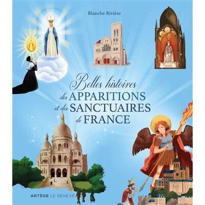 Belles histoires des apparitions et des sanctuaires de France - Blanche Rivière - Le Seneve Eds - cartonné - Document jeunesse - Publicité Belles histoires des apparitions et des sanctuaires de France - Blanche Rivière - Le Seneve Eds - cartonné - Document jeunesse - Publicité